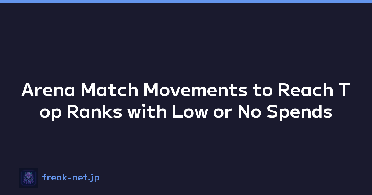 Arena Match Movements to Reach Top Ranks with Low or No Spends