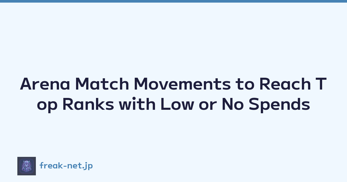 Arena Match Movements to Reach Top Ranks with Low or No Spends