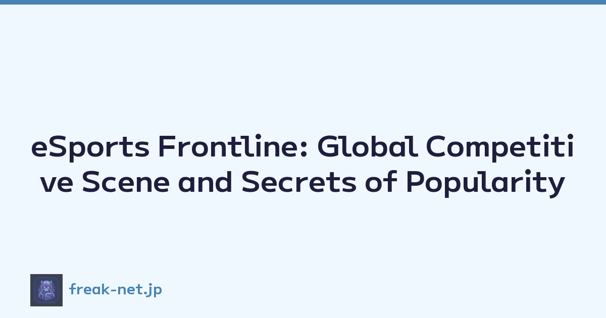 eSports Frontline: Global Competitive Scene and Secrets of Popularity