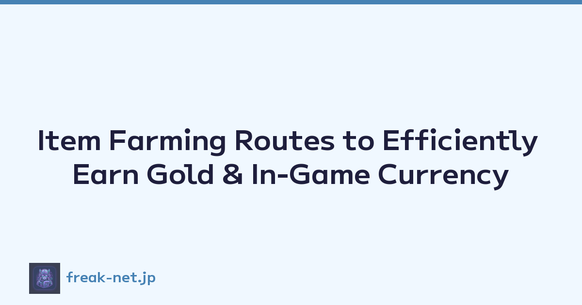 Item Farming Routes to Efficiently Earn Gold & In-Game Currency