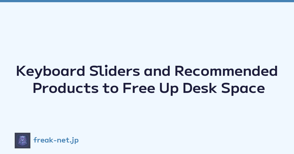 Keyboard Sliders and Recommended Products to Free Up Desk Space