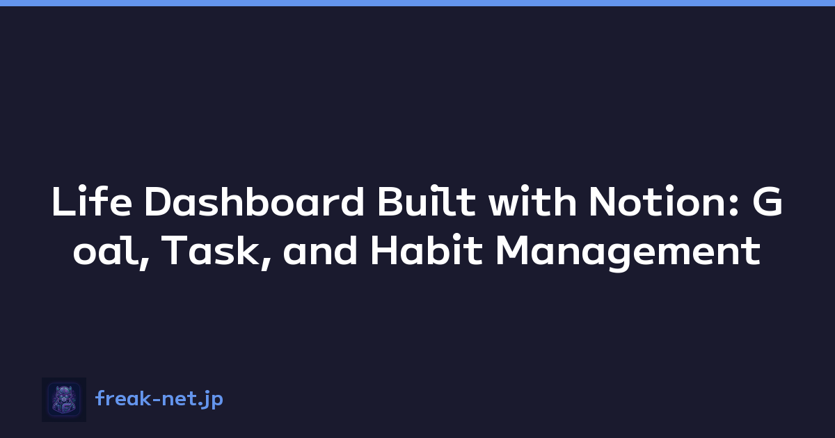 Life Dashboard Built with Notion: Goal, Task, and Habit Management