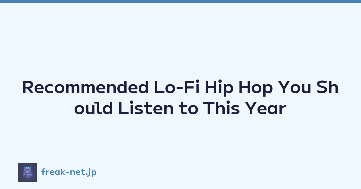 Recommended Lo-Fi Hip Hop You Should Listen to This Year