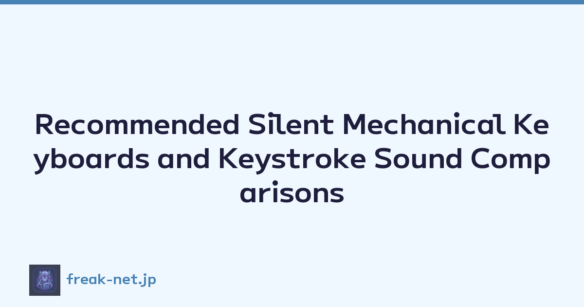 Recommended Silent Mechanical Keyboards and Keystroke Sound Comparisons