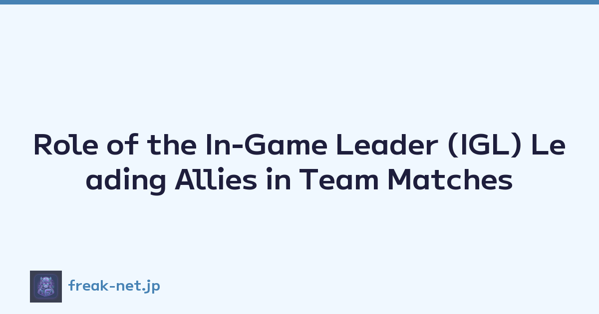 Role of the In-Game Leader (IGL) Leading Allies in Team Matches