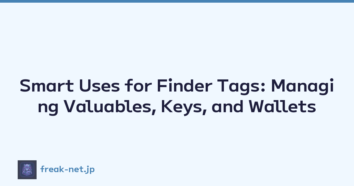 Smart Uses for Finder Tags: Managing Valuables, Keys, and Wallets
