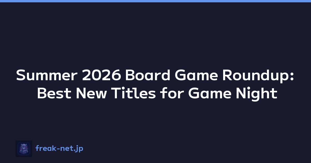 Summer 2026 Board Game Roundup: Best New Titles for Game Night